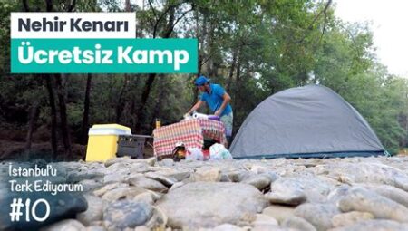 Nehir Kenarında Güvenli Kamp Yapmanın Yolları